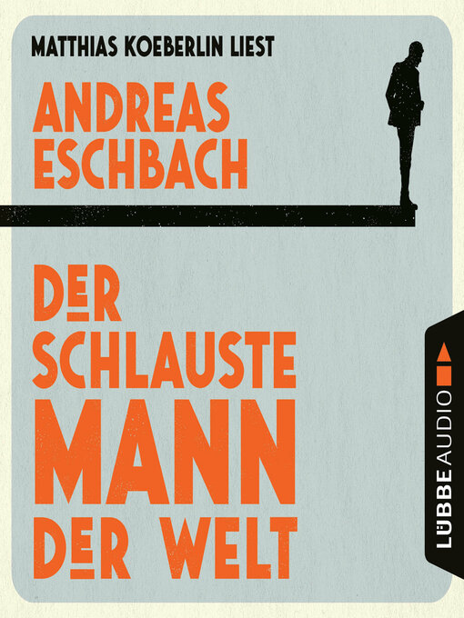 Title details for Der schlauste Mann der Welt (Gekürzt) by Andreas Eschbach - Available